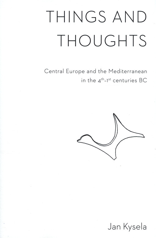 Things and thoughts : Central Europe and the Mediterranean in the 4th - 1st centuries BC