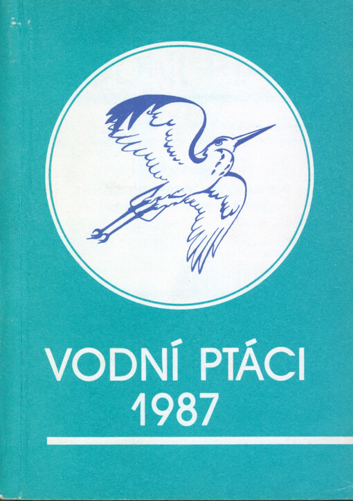 Vodní ptáci : sborník z ornitologické konference, Přerov 6.-7. 11. 1987