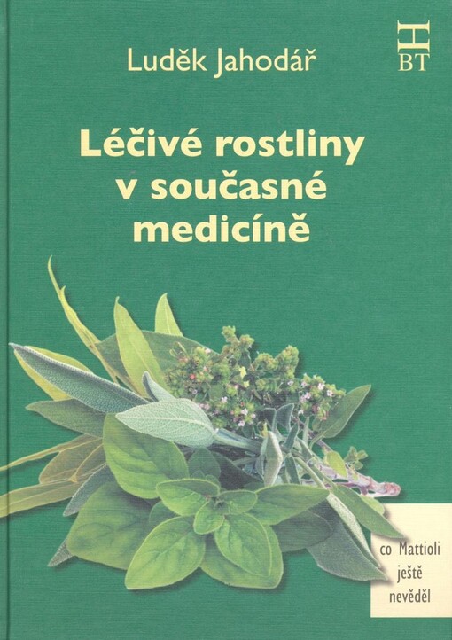 Léčivé rostliny v současné medicíně: (co Mattioli ještě nevěděl)