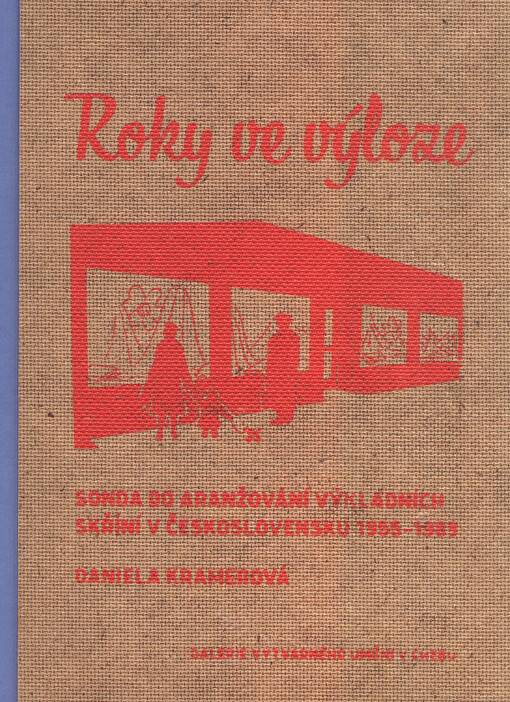 Roky ve výloze : sonda do aranžování výkladních skříní v Československu 1955-1989