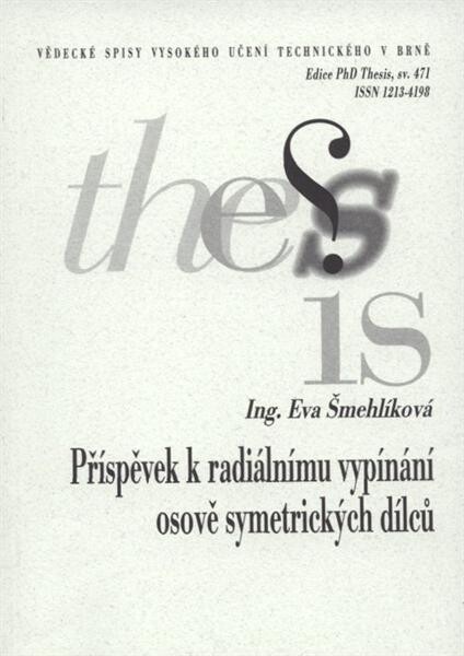 Příspěvek k radiálnímu vypínání osově symetrických dílců = Contribution to radial expanding of axially symetrical components : zkrácená verze Ph.D. Thesis