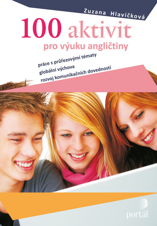 100 aktivit pro výuku angličtiny: práce s průřezovými tématy, globální výchova, rozvoj komunikačních dovedností
