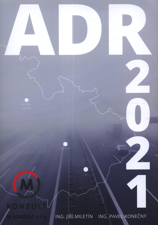 ADR 2021 : přeprava nebezpečných věcí po silnici dle Dohody o mezinárodní silniční přepravě nebezpečných věcí : příručka pro školení řidičů a osob podílejících se na přepravě nebezpečných věcí dle Dohody ADR