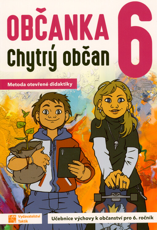 Občanka 6 : chytrý občan : metoda otevřené didaktiky : učebnice výchovy k občanství pro 6. ročník