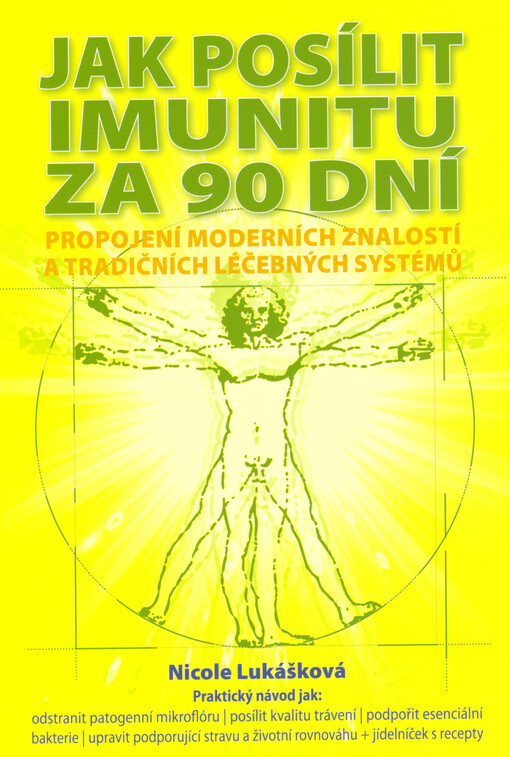 Jak posílit imunitu za 90 dní : propojení moderních znalostí a tradičních léčebných systémů : zjistěte jak stravou a vhodnou úpravou potravin posílit kvalitu trávení a díky tomu také řešit hormonální, kožní a autoimunitní potíže!