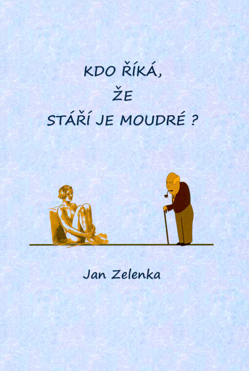 Kdo říká, že je stáří moudré? : glosy, literární úvahy a eseje