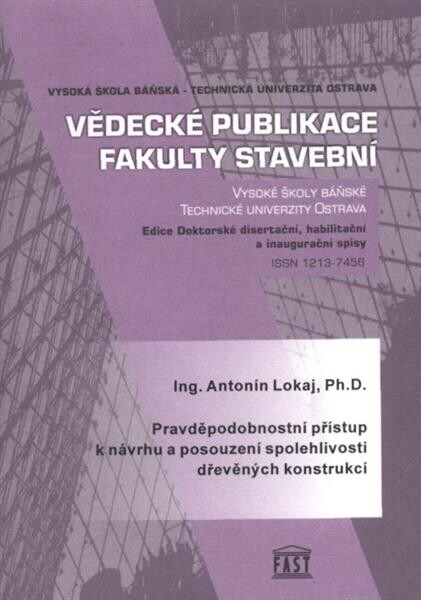 Pravděpodobnostní přístup k návrhu a posouzení spolehlivosti dřevěných konstrukcí : autoreferát habilitační práce pro jednání Vědecké rady FAST VŠB-TUO 23.5.2008