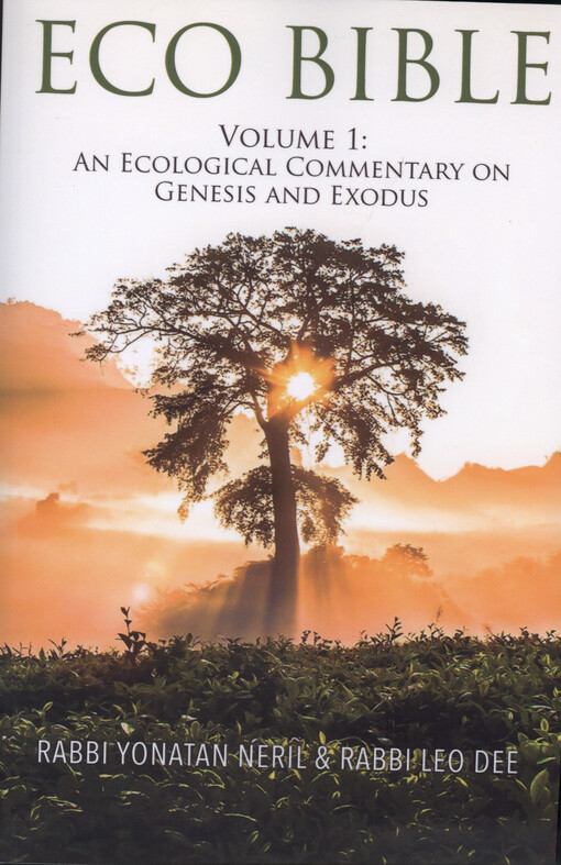 Eco Bible. Volume one, An ecological commentary on Genesis and Exodus
