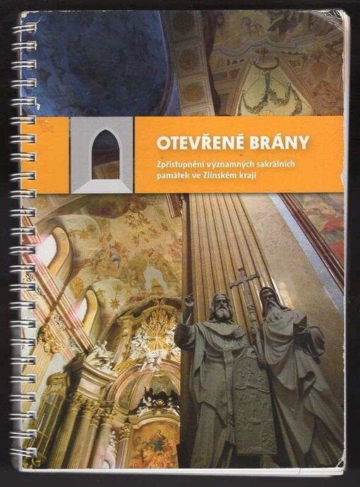 Otevřené brány : [zpřístupnění významných sakrálních památek ve Zlínském kraji