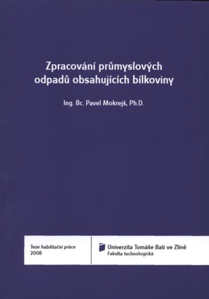 Zpracování průmyslových odpadů obsahujících bílkoviny = Treatment of industrial protein by-products : teze habilitační práce