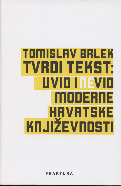 Tvrdi tekst : uvid i nevid moderne hrvatske književnosti