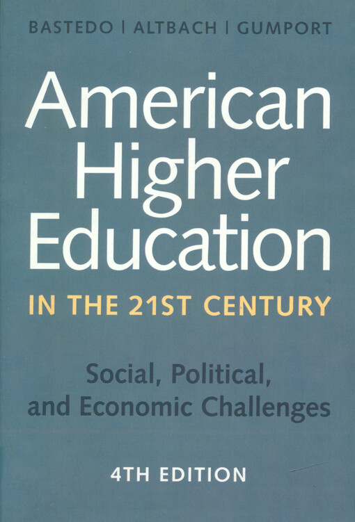 American higher education in the twenty-first century : social, political, and economic challenges