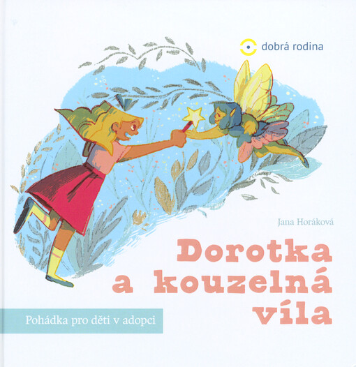 Dorotka a kouzelná víla : pohádka pro děti v adopci