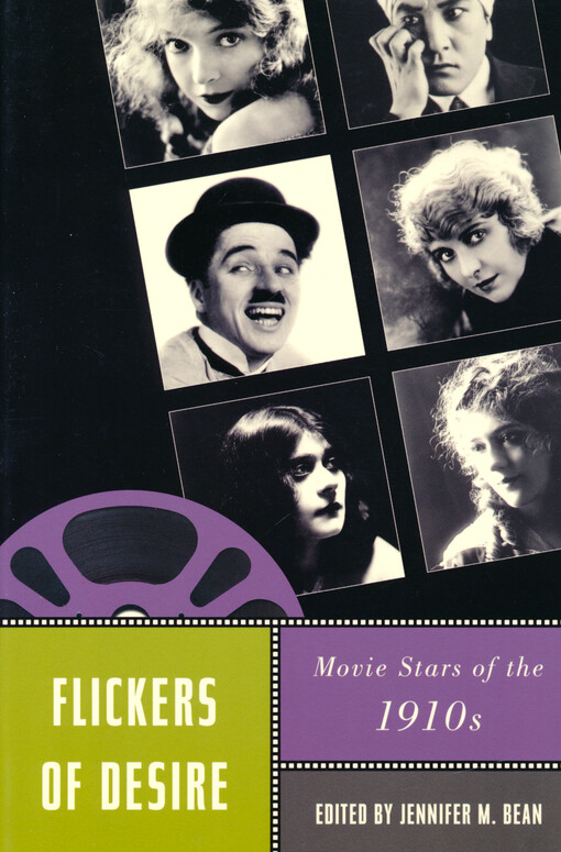 Flickers of desire : movie stars of the 1910s