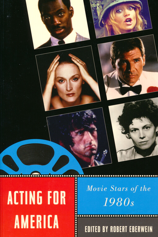 Acting for America : movie stars of the 1980s