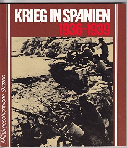 Krieg in Spanien, 1936-1939 (Militargeschichtliche Skizzen) (German Edition)