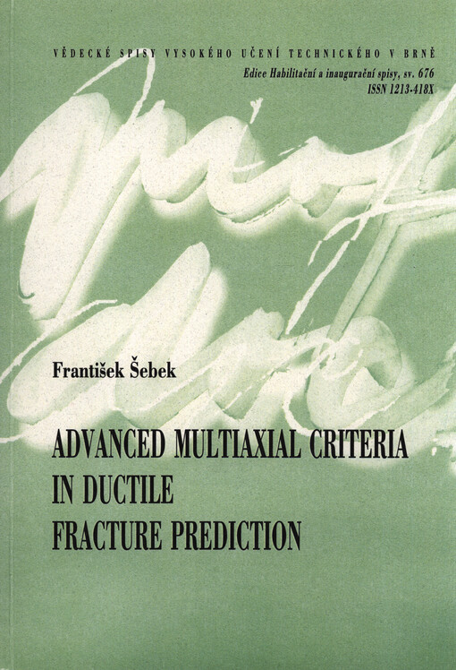 Advanced multiaxial criteria in ductile fracture prediction = Pokročilá víceosá kritéria při predikci tvárného porušování : short version of habilitation thesis