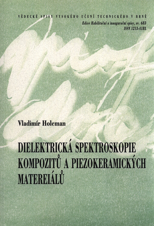 Dielektrická spektroskopie kompozitů a piezokeramických materiálů = Dielectric spectroscopy of composites and piezoceramic materials : zkrácená verze habilitační práce
