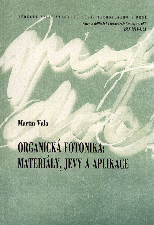 Organická fotonika - materiály, jevy a aplikace = Organic photonics - materials, phenomena and applications : teze přednášky k profesorskému jmenovacímu řízení v oboru Chemie, technologie a vlastnosti materiálů
