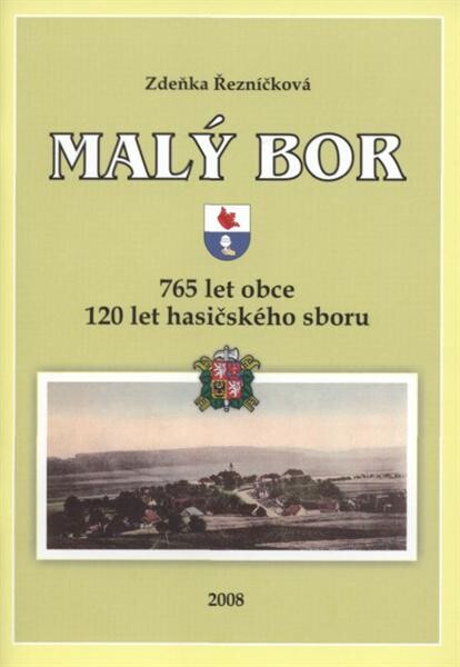Malý Bor : 765 let obce, 120 let hasičského sboru