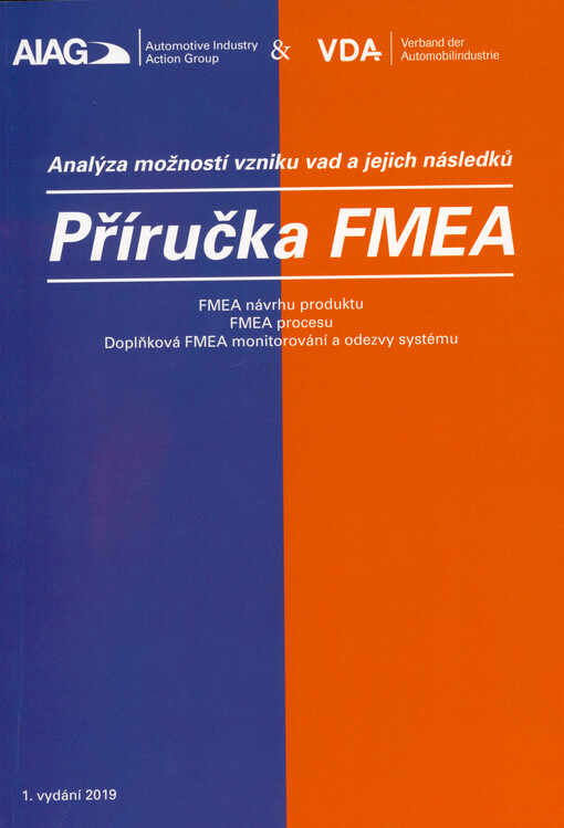 Analýza možností vzniku vad a jejich následků : příručka FMEA : FMEA návrhu produktu, FMEA procesu, doplňková FMEA monitorování a odezvy systému