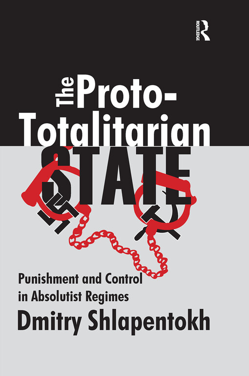 The Proto-Totalitarian State: Punishment and Control in Absolutist Regimes