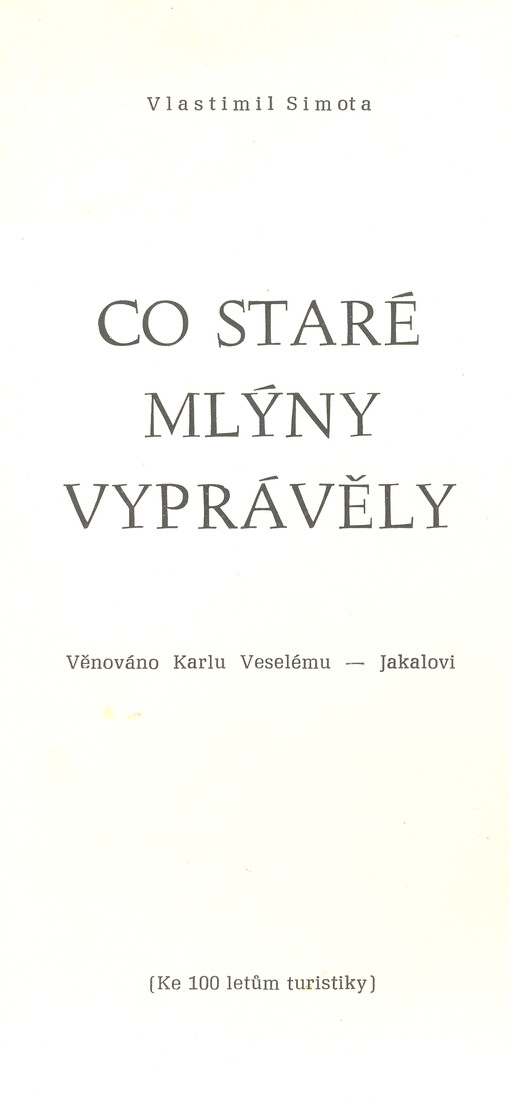Co staré mlýny vyprávěly : (ke 100 letům turistiky)