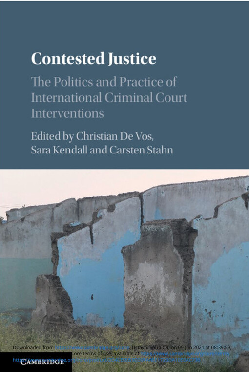 Contested justice : the politics and practice of International Criminal Court interventions