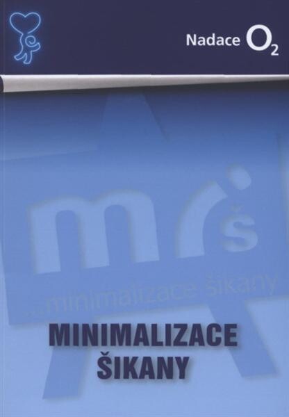 Minimalizace šikany : shrnutí pilotního projektu : 2005-2007 : [informační a propagační brožurka]