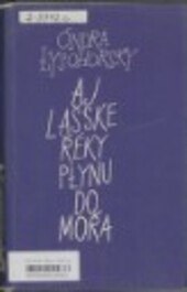 Aj lašske řéky płynu do mořa: Výbor z díla