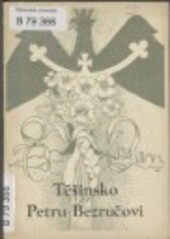 Těšínsko Petru Bezručovi: 1867-1947