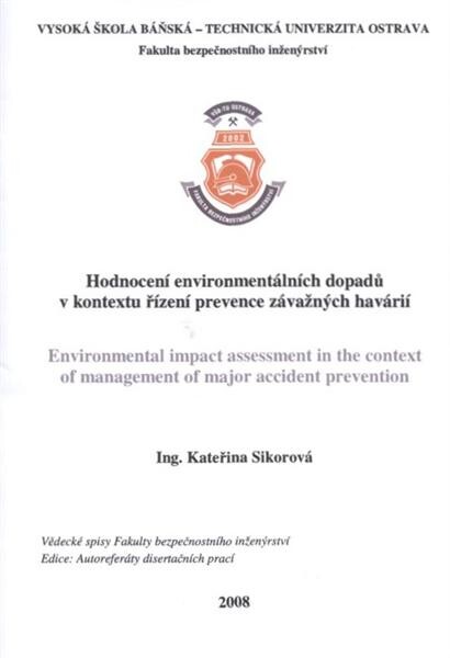 Hodnocení environmentálních dopadů v kontextu řízení prevence závažných havárií : autoreferát disertační práce