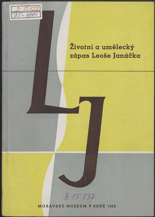 Životní a umělecký zápas Leoše Janáčka: k exposici