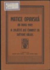 Matice Opavská od roku 1902 a zvláště její činnost za světové války