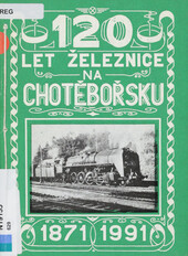 120 let železnice na Chotěbořsku: 1871-1991