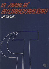 Ve znamení internacionalismu: příspěvek k akcím mezin. solidarity východočes. proletariátu do r. 1939