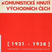 Komunistické hnutí východních Čech: Sborník dokumentů k dějinám KSČ z let 1921-1938 : Archívní dokumenty Východočes. kraje