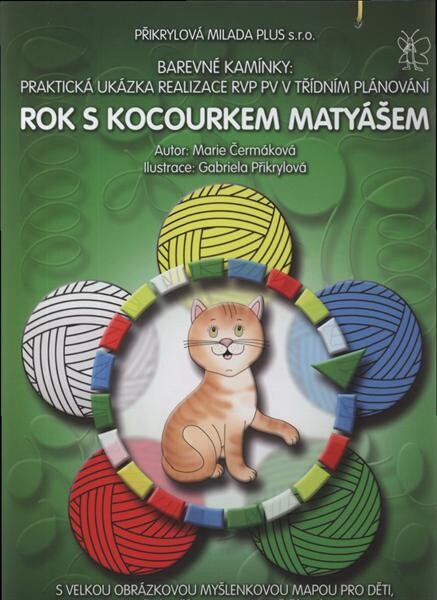 Rok s kocourkem Matyášem :praktická ukázka realizace RVP PV v třídním plánování : s velkou obrázkovou myšlenkovou mapou pro děti, motivačními říkankami a kočičími úkoly