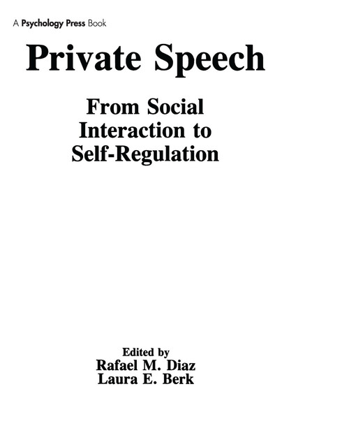 Private Speech: From Social Interaction To Self-regulation