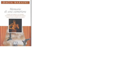 Memorie di una cameriera ; Storia di Isabella di Morra raccontata da Benedetto Croce ; I digiuni di Catarina da Siena