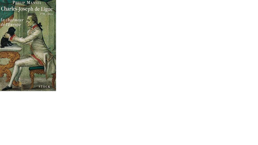 Le charmeur de lEurope: Charles-Joseph de Ligne : (1735-1814)
