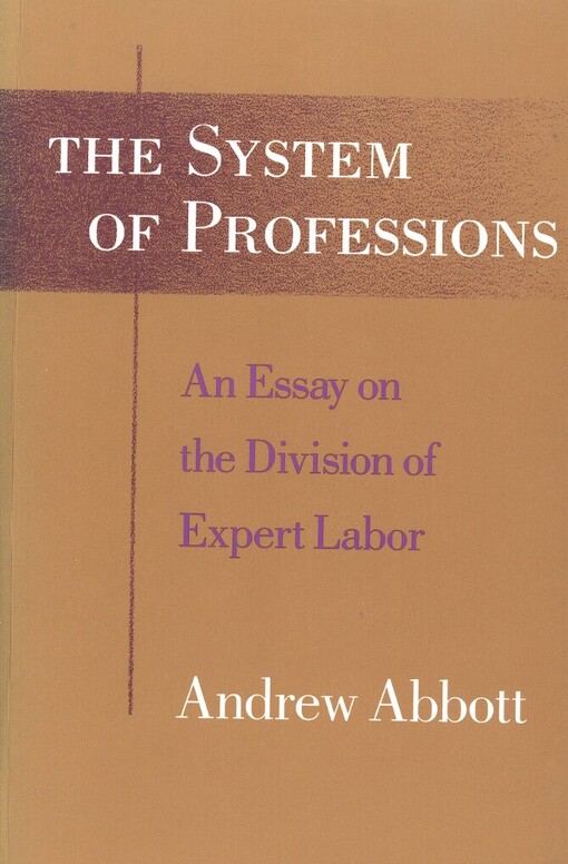 The system of professions :an essay on the division of expert labor