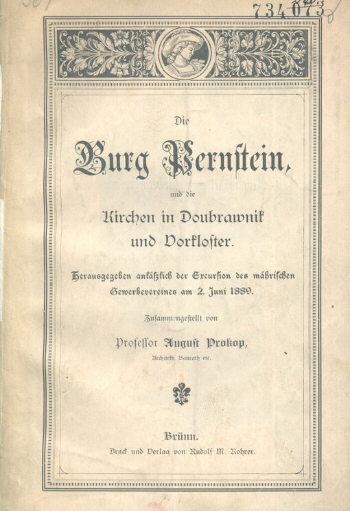 Burg Pernstein, und die Kirchen in Doubrawnik und Vorkloster: hrsg. anlässlich der Exkursion des mähr. Gewerbevereines am 2. Juni 1889