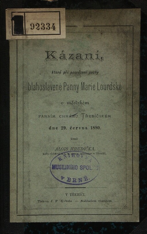 Kázání, které při posvěcení sochy bláhoslavené Panny Marie Lourdské v městském chrámu Třebíčském dne 29. června 1880 konal Alois Hrudička