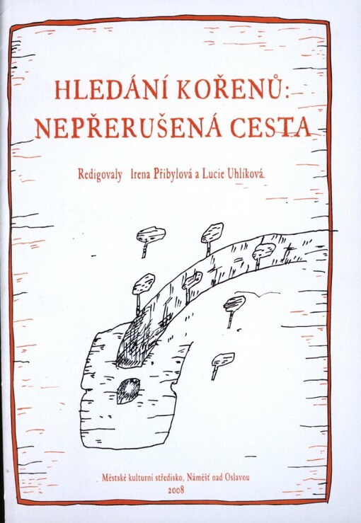 Hledání kořenů :nepřerušená cesta = Searching for roots : a journey uninterrupted