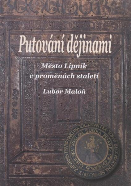 Putování dějinami : město Lipník v proměnách staletí