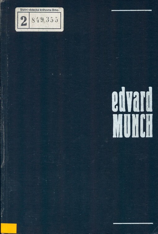 Edvard Munch a české umění: obrazy a grafika ze sbírek Muzea E. Muncha v Oslo : katalog výstavy, Praha, květen-červenec 1982