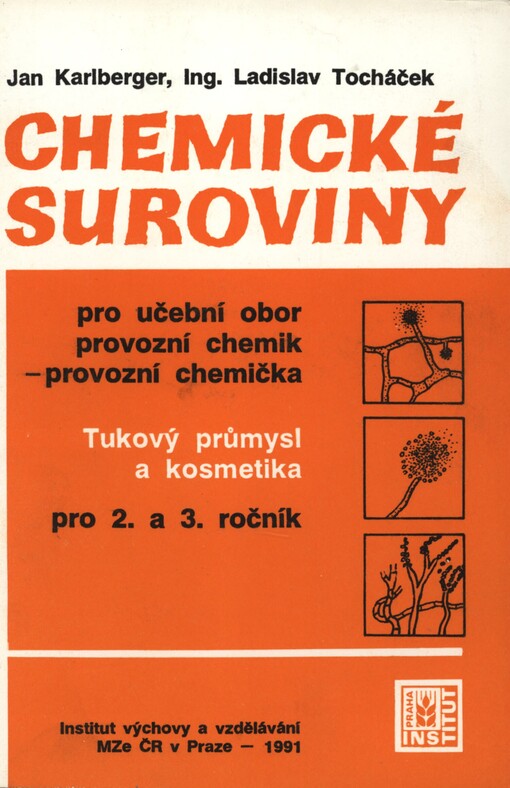 Chemické suroviny :učební text pro 2. a 3. roč. středních odb. učilišť, učební obor provozní chemik pro tukový průmysl a kosmetiku