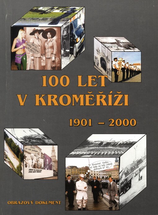 100 let v Kroměříži :1901-2000 : [obrazový dokument]