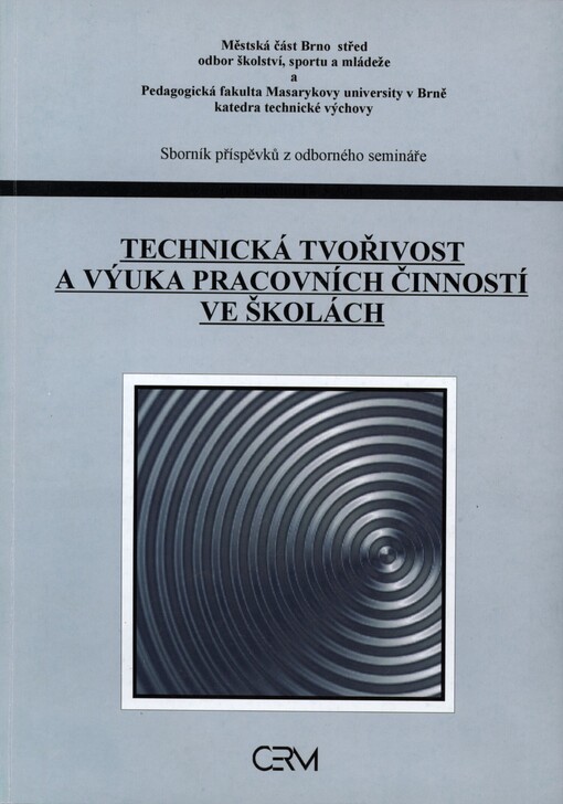 Technická tvořivost a výuka pracovních činností ve školách :sborník příspěvků z odborného semináře